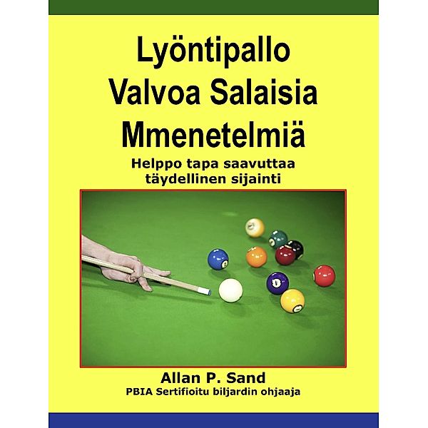 Lyöntipallo Valvoa Salaisia Mmenetelmiä - Helppo tapa saavuttaa täydellinen sijainti, Allan P. Sand