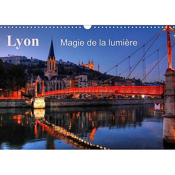 Lyon Magie de la lumière (Calendrier mural 2023 DIN A3 horizontal), Didier Sibourg