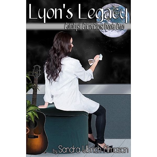 Lyon's Legacy (Catalyst Chronicles, #1) / Catalyst Chronicles, Sandra Ulbrich Almazan