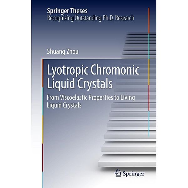 Lyotropic Chromonic Liquid Crystals / Springer Theses, Shuang Zhou