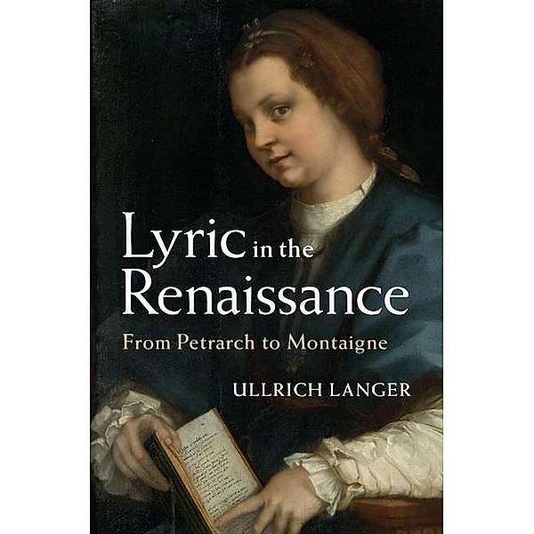 Lyric in the Renaissance, Ullrich Langer