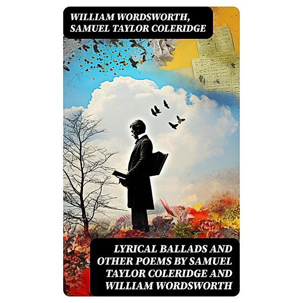 Lyrical Ballads and other Poems by Samuel Taylor Coleridge and William Wordsworth, William Wordsworth, Samuel Taylor Coleridge