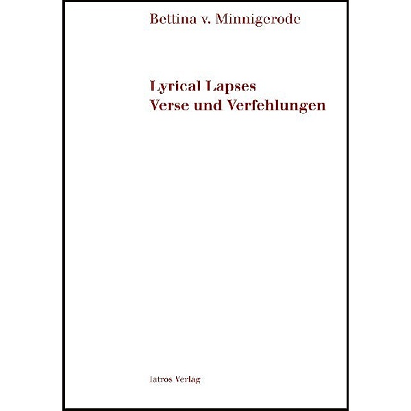 Lyrical Lapses - Verse und Verfehlungen, Bettina von Minnigerode