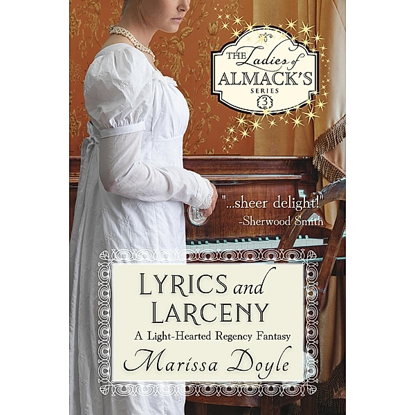 Lyrics and Larceny: A Light-hearted Regency Fantasy (The Ladies of Almack's, #3) / The Ladies of Almack's, Marissa Doyle
