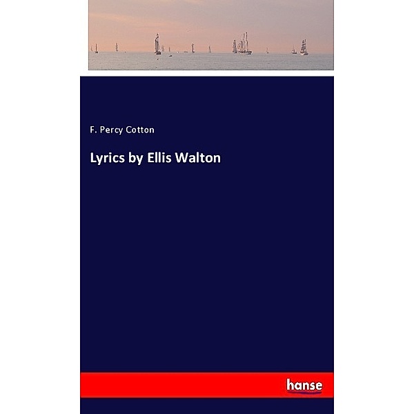 Lyrics by Ellis Walton, F. Percy Cotton