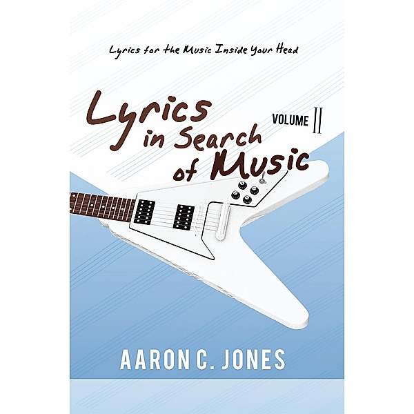 Lyrics in Search of Music, Aaron C. Jones
