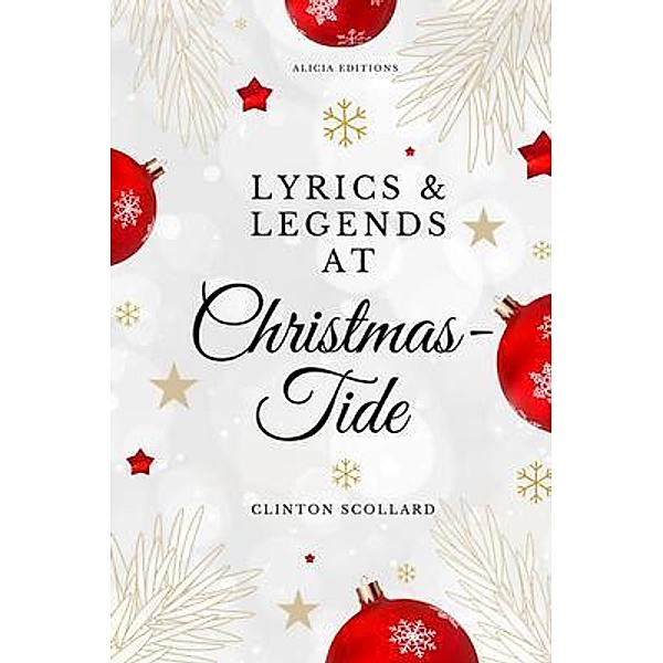 Lyrics & Legends at Christmas-Tide / Alicia Editions, Clinton Scollard