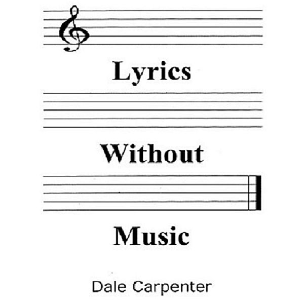 Lyrics Without Music, Dale Carpenter