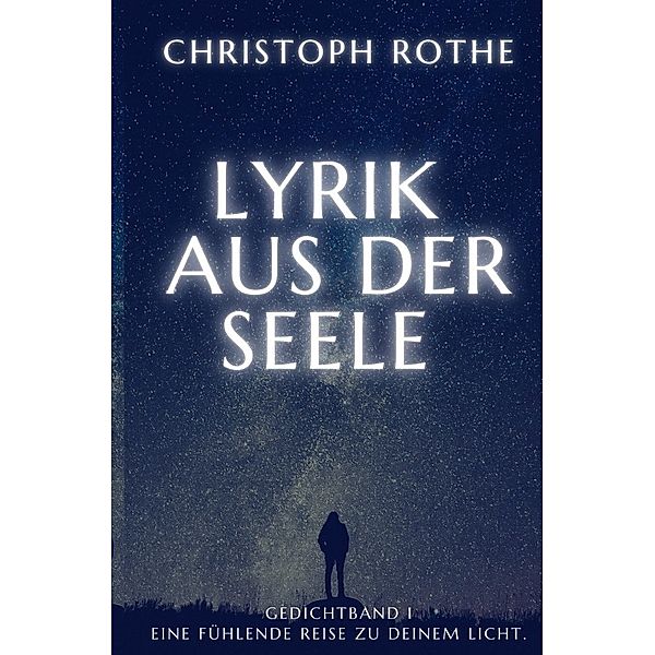 Lyrik aus der Seele, Christoph Rothe