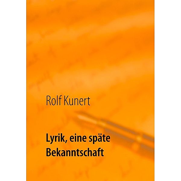Lyrik, eine späte Bekanntschaft, Rolf Kunert