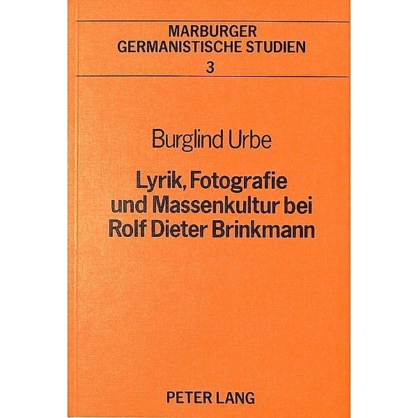 Lyrik, Fotografie und Massenkultur bei Rolf Dieter Brinkmann, Burglind Urbe