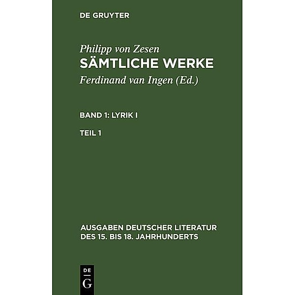 Lyrik I. Erster Teil / Ausgaben deutscher Literatur des 15. bis 18. Jahrhunderts Bd.90, Philipp von Zesen