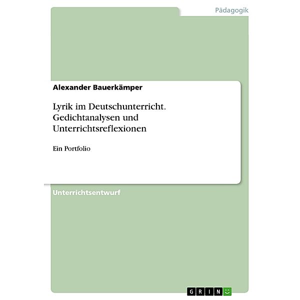 Lyrik im Deutschunterricht. Gedichtanalysen und Unterrichtsreflexionen, Alexander Bauerkämper