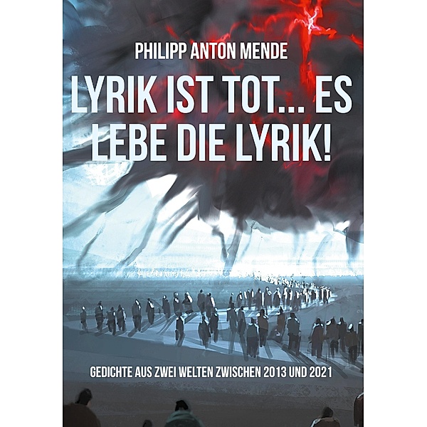 Lyrik ist tot... Es lebe die Lyrik!, Philipp Anton Mende