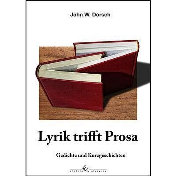 Lyrik trifft Prosa, John W. Dorsch