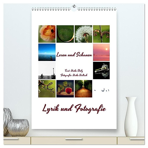 Lyrik und Fotografie - Lesen und Schauen (hochwertiger Premium Wandkalender 2024 DIN A2 hoch), Kunstdruck in Hochglanz, Heike Stolz, Heike Hultsch