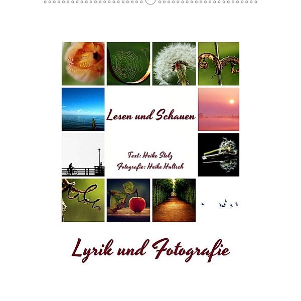 Lyrik und Fotografie - Lesen und Schauen (Wandkalender 2023 DIN A2 hoch), Heike Hultsch, Heike Stolz