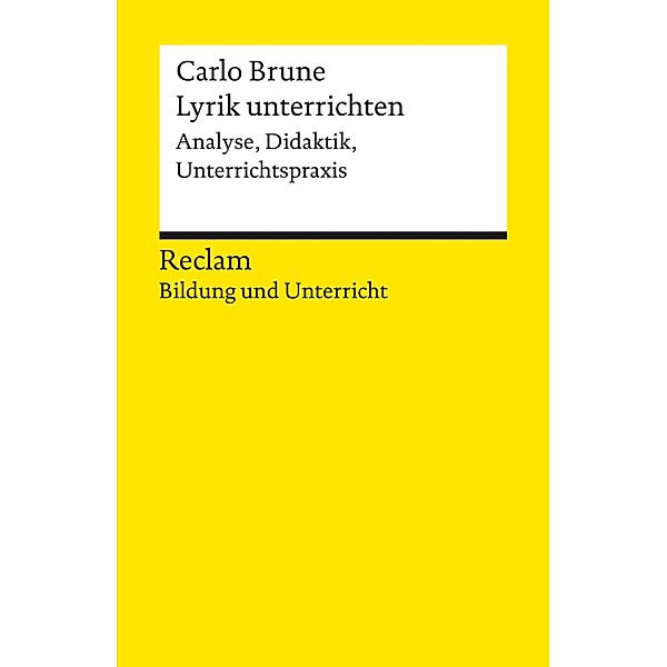 Lyrik unterrichten. Analyse, Didaktik, Unterrichtspraxis / Reclam Bildung und Unterricht, Carlo Brune