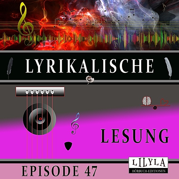 Lyrikalische Lesung Episode 47, Various Artists