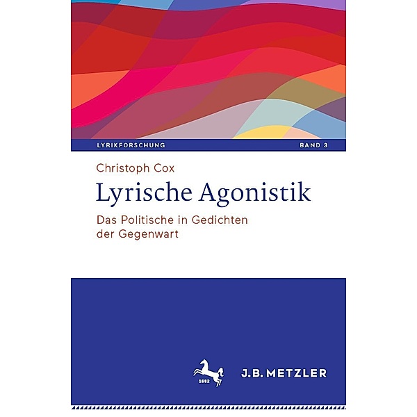 Lyrische Agonistik / Lyrikforschung. Neue Arbeiten zur Theorie und Geschichte der Lyrik Bd.3, Christoph Cox