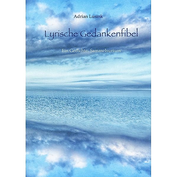 Lyrische Gedankenfibel, Adrian Lusink