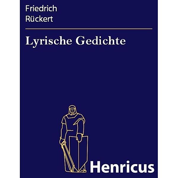 Lyrische Gedichte, Friedrich Rückert