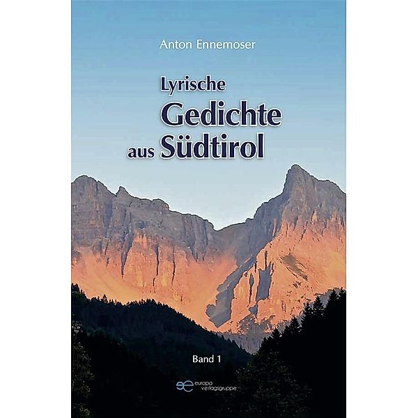 Lyrische Gedichte aus Südtirol - Band 1, Anton Ennemoser