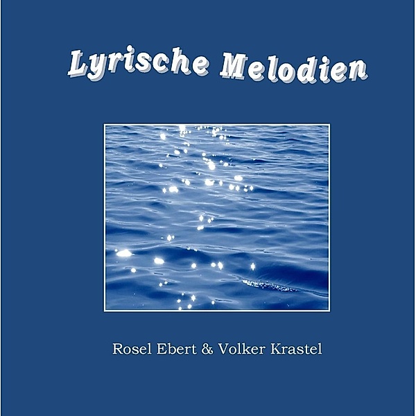 Lyrische Melodien, Rosel Ebert, Volker Krastel
