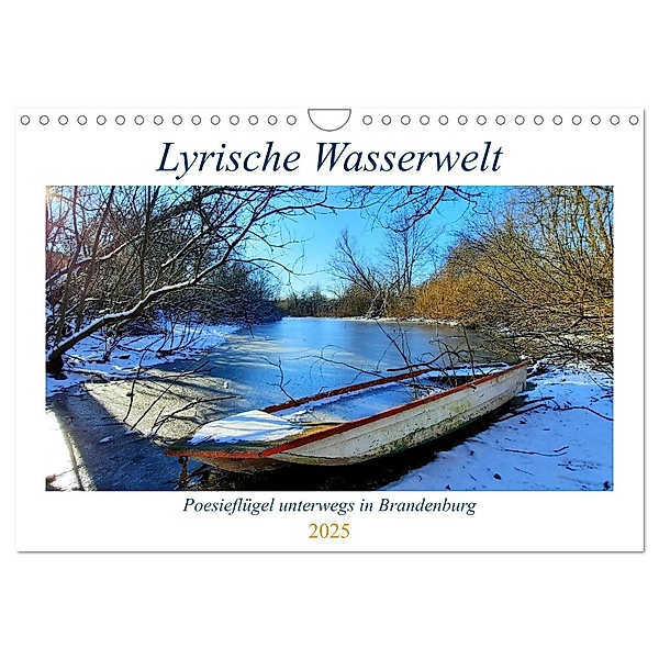 Lyrische Wasserwelt - Poesieflügel unterwegs in Brandenburg (Wandkalender 2025 DIN A4 quer), CALVENDO Monatskalender, Calvendo, Grit Roß / Poesieflügel