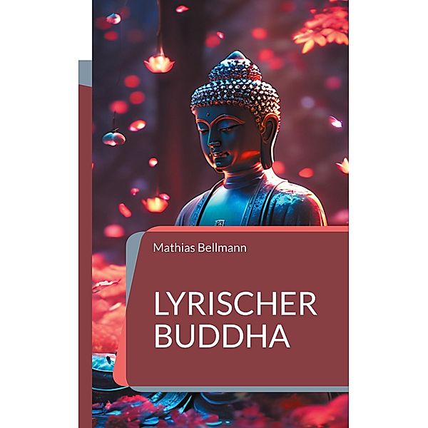 Lyrischer Buddha, Mathias Bellmann