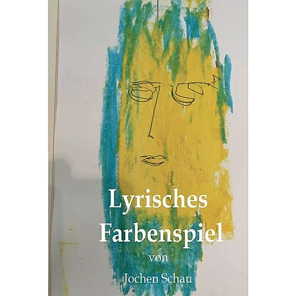 Lyrisches Farbenspiel, Jochen Schau