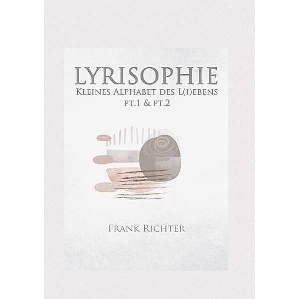 LYRISOPHIE - Kleines Alphabet des L(i)ebens, Frank Richter