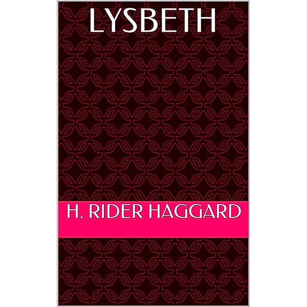 Lysbeth, H. Rider Haggard
