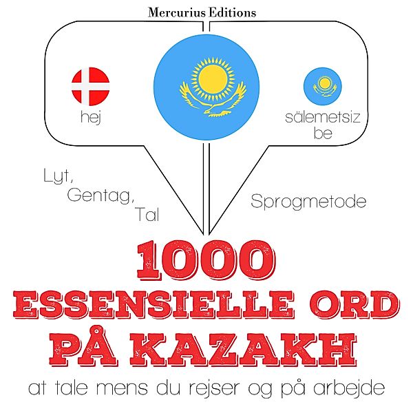 Lyt, gentag, tal: sprogmetode - 1000 essentielle ord i Kasakh, JM Gardner