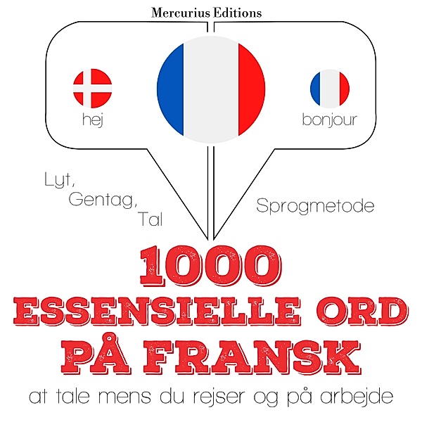 Lyt, gentag, tal: sprogmetode - 1000 essentielle ord på fransk, JM Gardner
