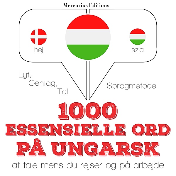 Lyt, gentag, tal: sprogmetode - 1000 essentielle ord på ungarsk, JM Gardner