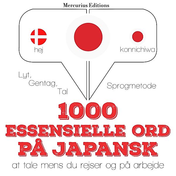Lyt, gentag, tal: sprogmetode - 1000 essentielle ord på japansk, JM Gardner