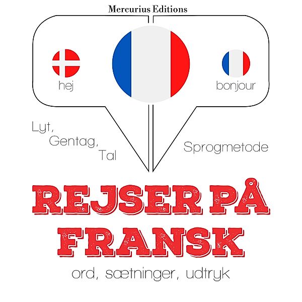 Lyt, gentag, tal: sprogmetode - Rejser på fransk, JM Gardner