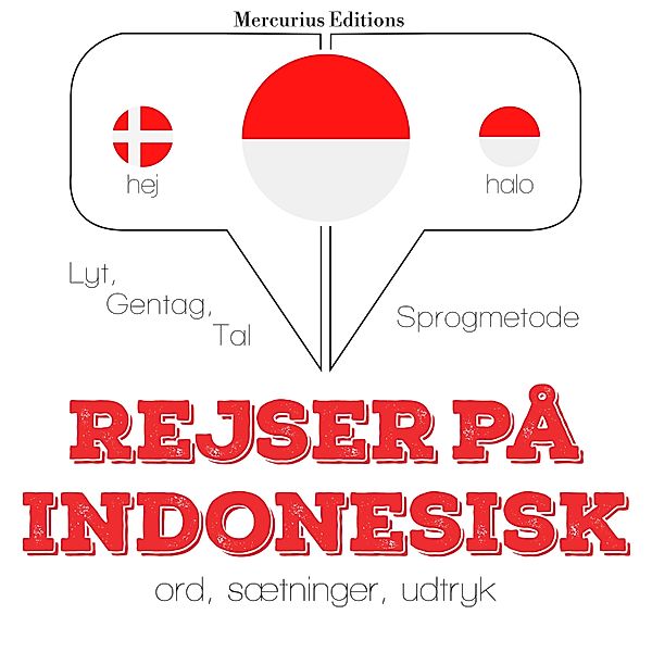 Lyt, gentag, tal: sprogmetode - Rejser på indonesisk, JM Gardner