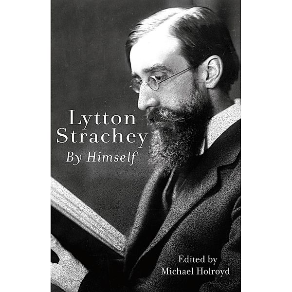 Lytton Strachey By Himself, Lytton Strachey