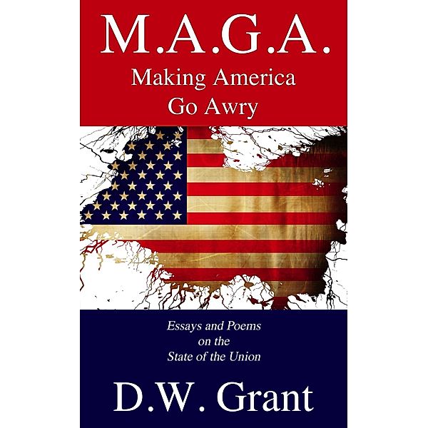 M.A.G.A.: Making America Go Awry, D. W. Grant