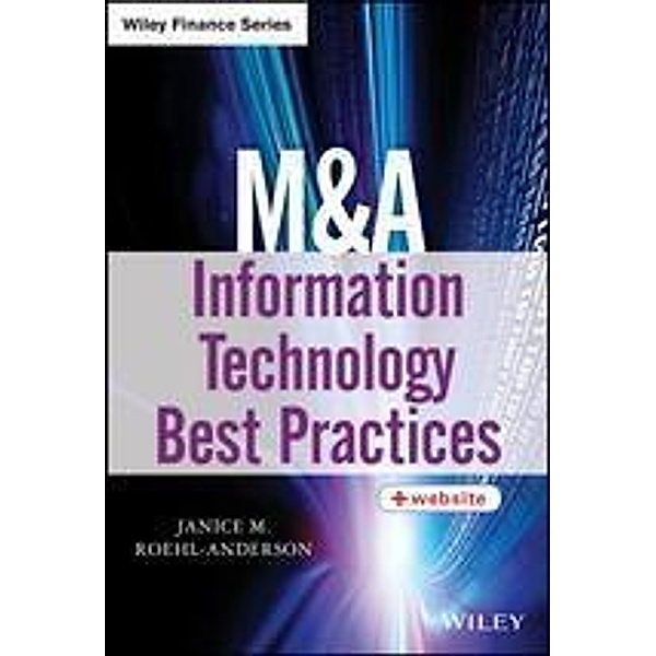 M&A Information Technology Best Practices / Wiley Finance Editions, Janice M. Roehl-Anderson