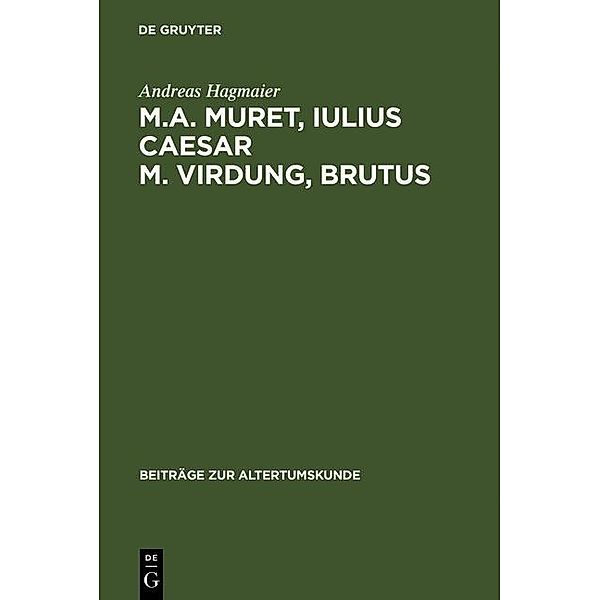 M. A. Muret, Iulius Caesar. M. Virdung, Brutus / Beiträge zur Altertumskunde Bd.235, Andreas Hagmaier