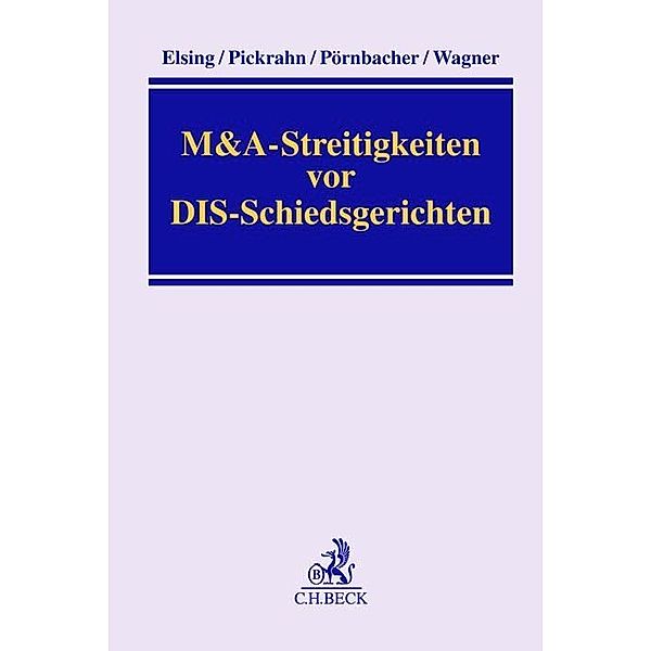 M&A-Streitigkeiten vor DIS-Schiedsgerichten, Siegfried H. Elsing, Günter Pickrahn, Karl Pörnbacher, Gerhard Wagner