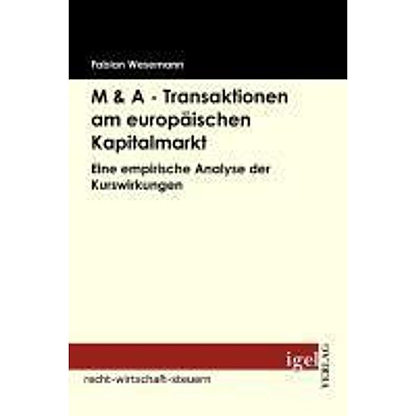 M & A - Transaktionen am europäischen Kapitalmarkt / Igel-Verlag, Fabian Wesemann