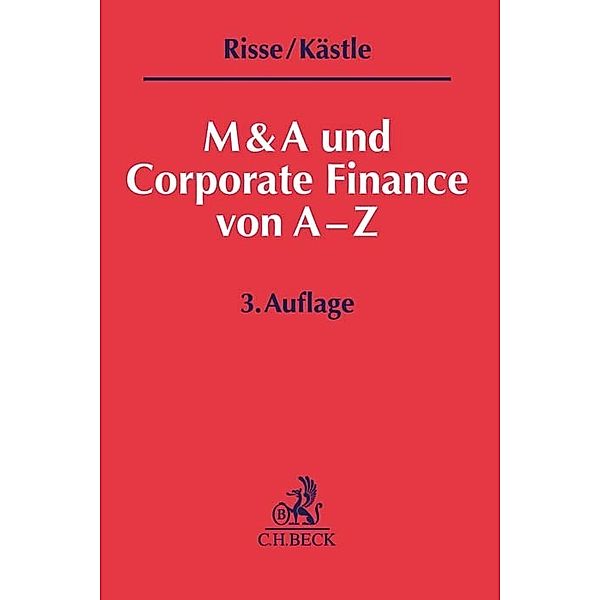 M & A und Corporate Finance von A-Z, Jörg Risse, Florian Kästle, Olaf Gebler