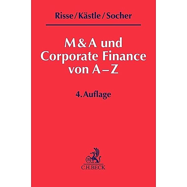 M&A und Corporate Finance von A-Z, Jörg Risse, Florian Kästle, Oliver Socher