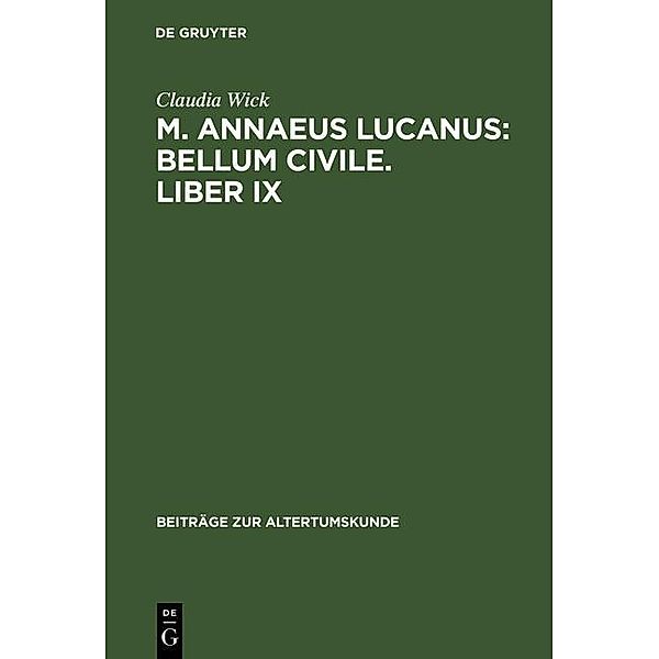 M. Annaeus Lucanus: Bellum civile. Liber IX / Beiträge zur Altertumskunde Bd.201, Claudia Wick