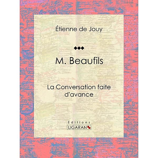 M. Beaufils, Étienne de Jouy, Ligaran