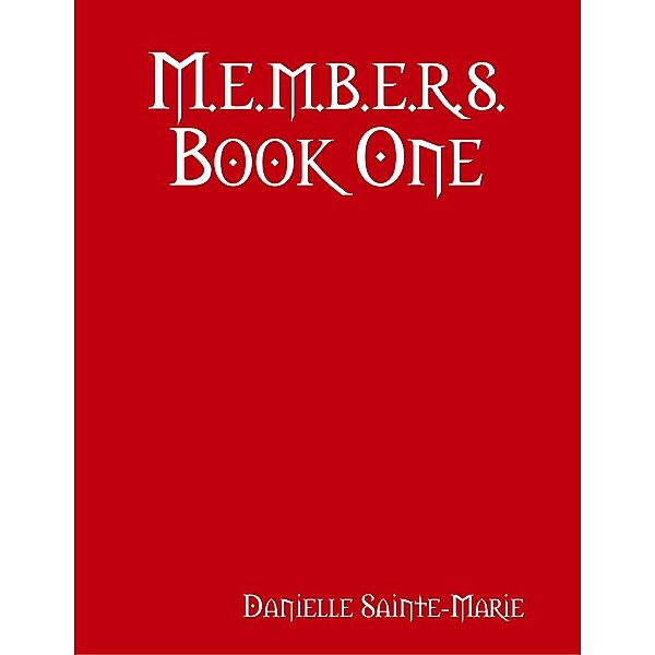 M.e.m.b.e.r.s. Book One, Danielle Sainte-Marie